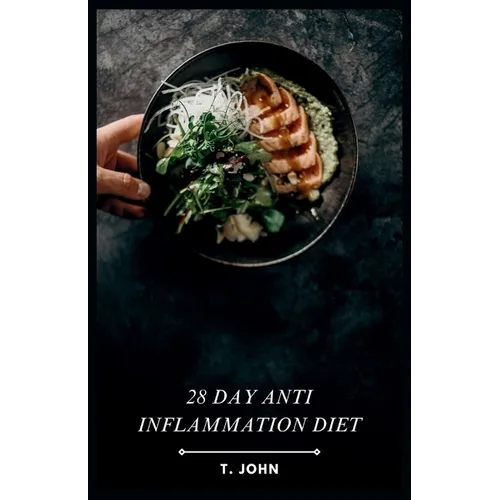 28 day Anti Inflammation Diet: Delicious Recipes for a Healthier You