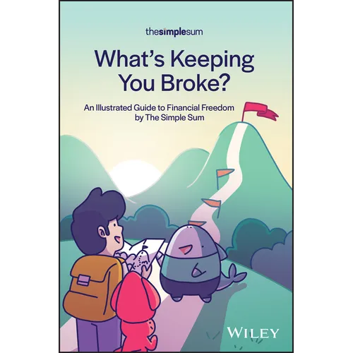 What's Keeping You Broke?: An Illustrated Guide to Financial Freedom by the Simple Sum