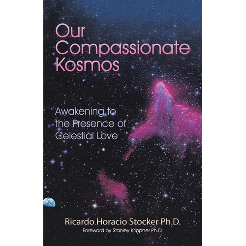 Our Compassionate Kosmos: Awakening to the Presence of Celestial Love