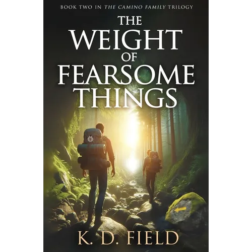 The Weight of Fearsome Things: Book Two in The Camino Family Trilogy
