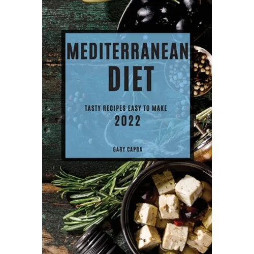 Mediterranean Diet 2022: Tasty Recipes Easy to Make