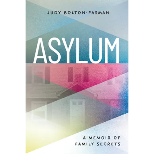 Asylum, a Memoir of Family Secrets