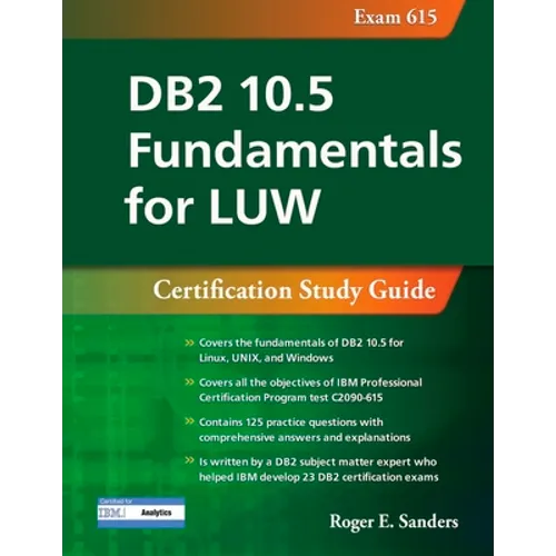 DB2 10.5 Fundamentals for Luw: Certification Study Guide (Exam 615)