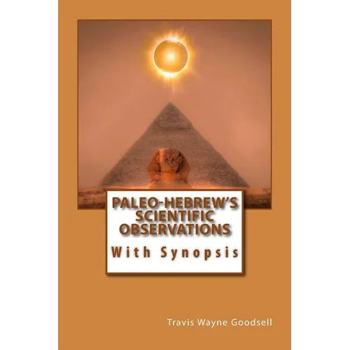 Paleo-Hebrew's Scientific Observations: With Synopsis