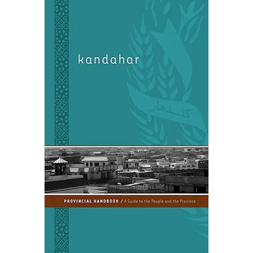 Kandahar Provincial Handbook: A Guide to the People and the Province