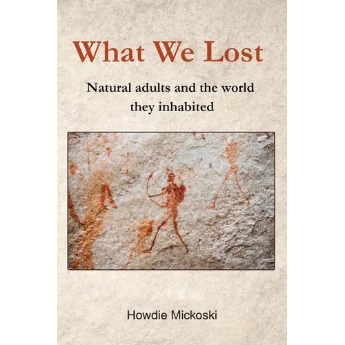 What We Lost: Natural adults and the world they inhabited