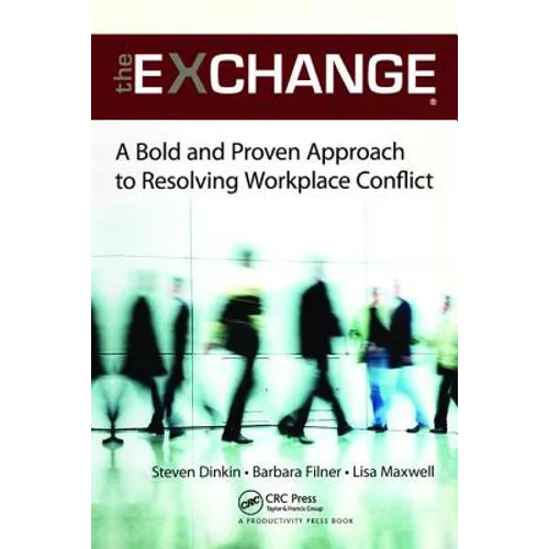The Exchange: A Bold and Proven Approach to Resolving Workplace Conflict