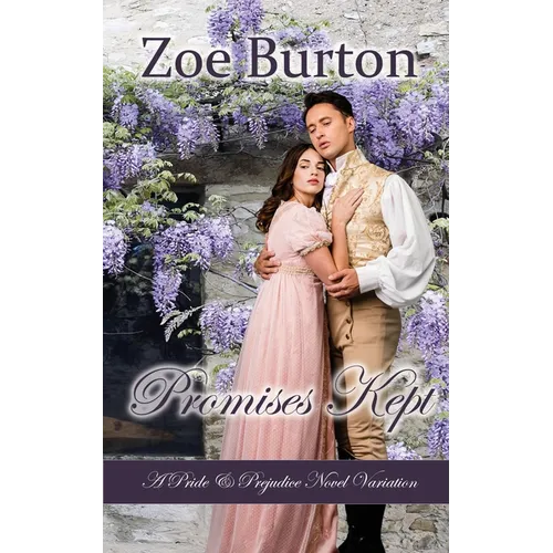 Promises Kept: A Pride & Prejudice Novel Variation