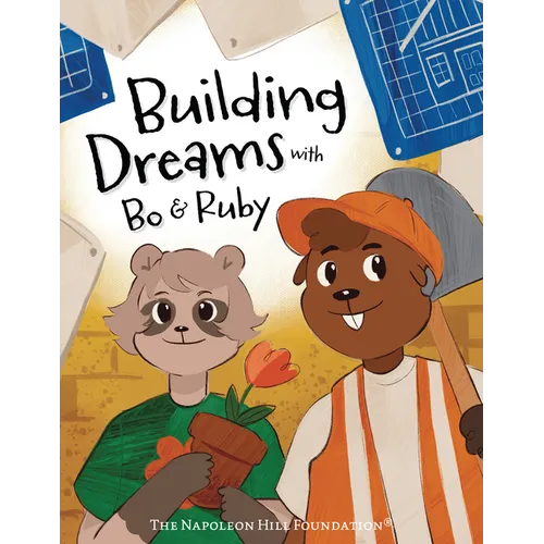 Building Dreams with Bo & Ruby: Make Dreams Come True with Teamwork and Persistence