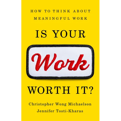 Is Your Work Worth It?: How to Think about Meaningful Work