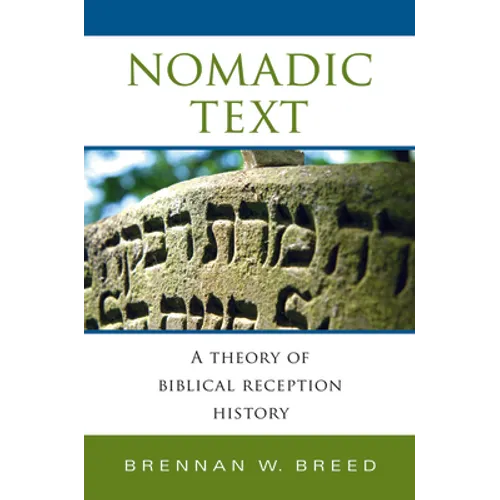 Nomadic Text: A Theory of Biblical Reception History
