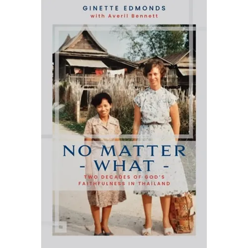 No Matter What: Twenty-three years of God's faithfulness in Thailand