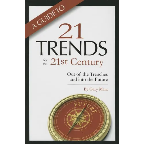 A Guide to Twenty-One Trends for the 21st Century: Out of the Trenches and Into the Future