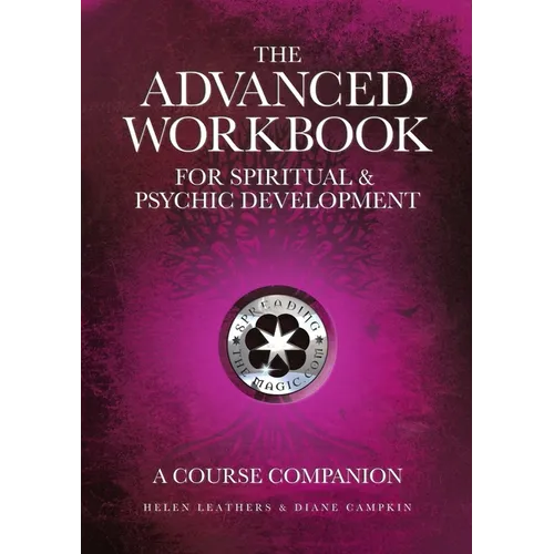 The Advanced Workbook For Spiritual & Psychic Developent - A Course Companion