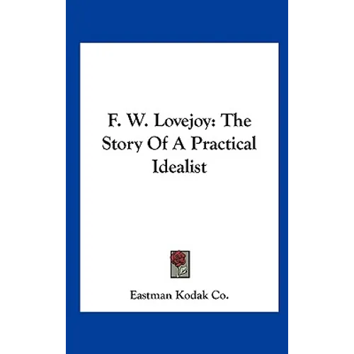 F. W. Lovejoy: The Story Of A Practical Idealist