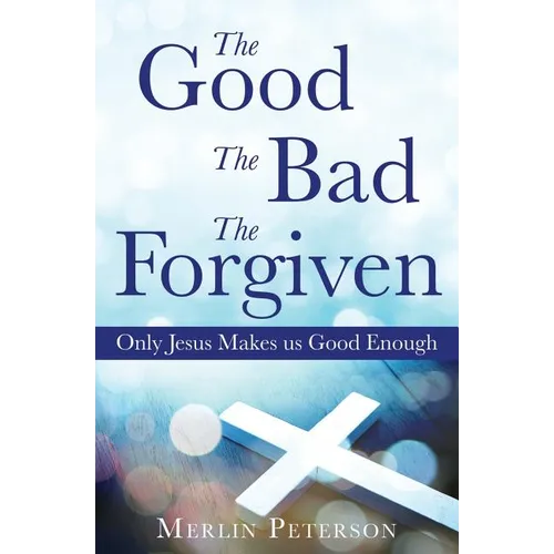 The Good The Bad The Forgiven