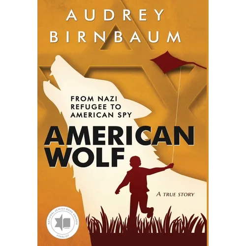 American Wolf: From Nazi refugee to American spy. A true story