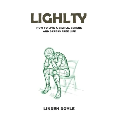 Lightly: How to Live a Simple, Serene and Stress Free Life