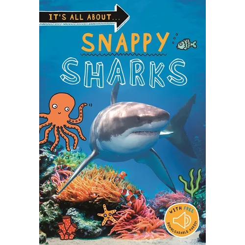 It's All About... Snappy Sharks: Everything You Want to Know about These Sea Creatures in One Amazing Book