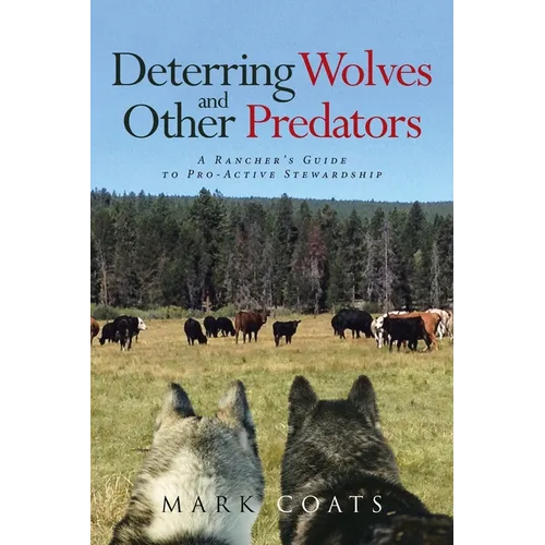 Deterring Wolves and Other Predators: A Rancher's Guide to Pro-Active Stewardship