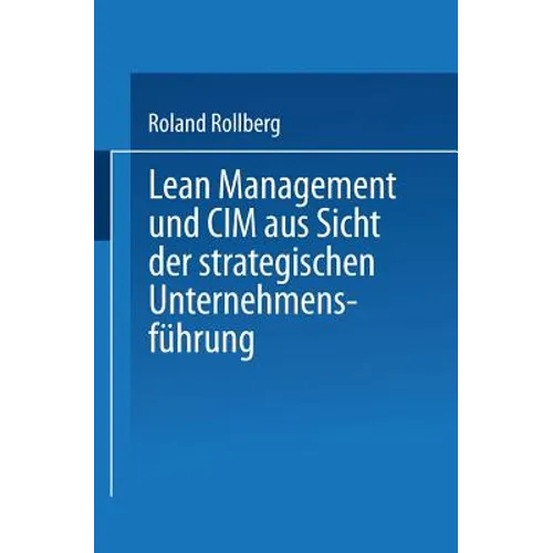 Lean Management Und CIM Aus Sicht Der Strategischen Unternehmensführung