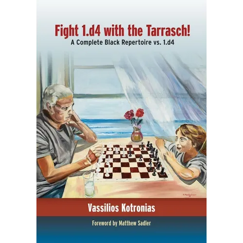 Fight 1.D4 with the Tarrasch!: A Complete Black Repertoire vs. 1.D4