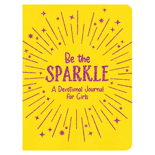 Be the Sparkle: A Devotional Journal for Girls