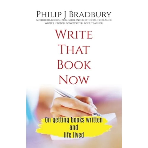 Write That Book Now: On getting books written and life lived