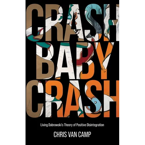 Crash Baby Crash: Living Dabrowski's Theory of Positive Disintegration