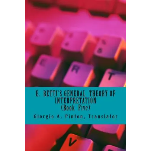 E. Betti's General Theory of Interpretation: Book 5: Chapters Six