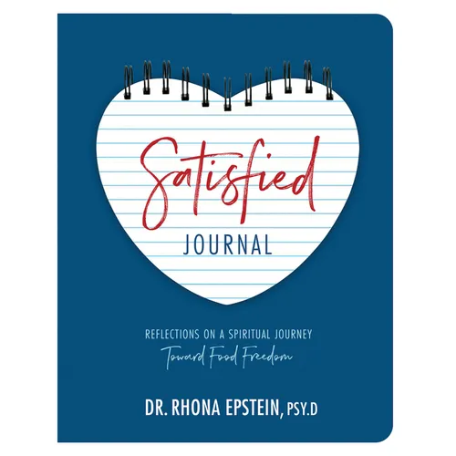 Satisfied Journal: Reflections on a Spiritual Journey Towards Food Freedom