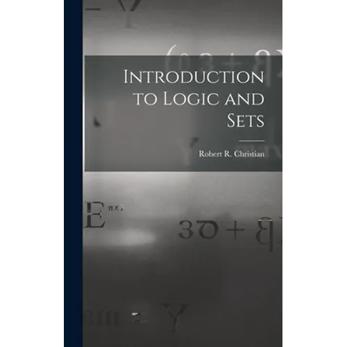 Introduction to Logic and Sets