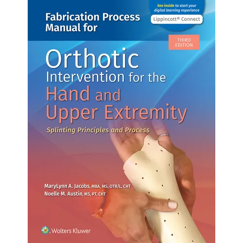 Fabrication Process Manual for Orthotic Intervention for the Hand and Upper Extremity