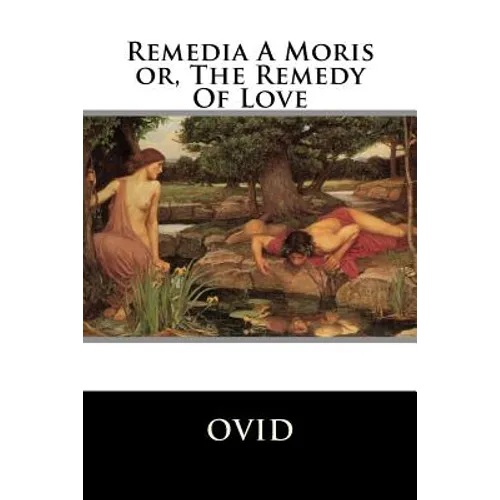 Remedia A Moris or, The Remedy Of Love