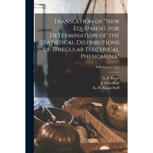 Translation of "new Equipment for Determination of the Statistical Distributions of Irregular Electrical Phenomena"; NBS Report 5529