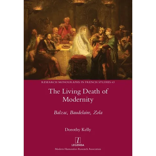 The Living Death of Modernity: Balzac, Baudelaire, Zola