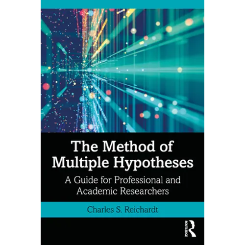 The Method of Multiple Hypotheses: A Guide for Professional and Academic Researchers