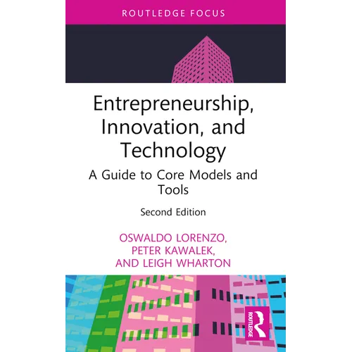 Entrepreneurship, Innovation, and Technology: A Guide to Core Models and Tools