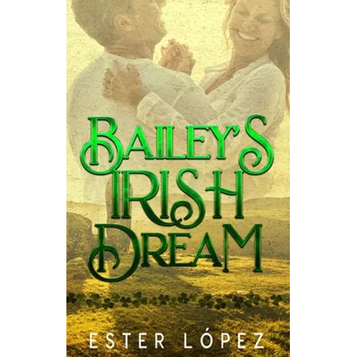 Bailey's Irish Dream: Book 4 in The Angel Chronicles Series