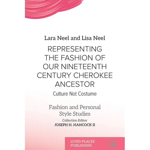 Representing the Fashion of Our Nineteenth Century Cherokee Ancestor: Culture Not Costume