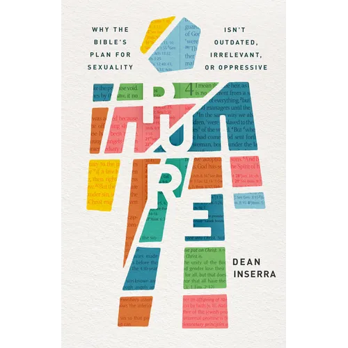 Pure: Why the Bible's Plan for Sexuality Isn't Outdated, Irrelevant, or Oppressive