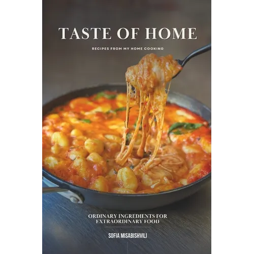 Taste of Home: Ordinary Ingredients for Extraordinary Food