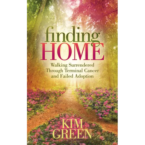 Finding Home: Walking Surrendered Through Terminal Cancer and Failed Adoption
