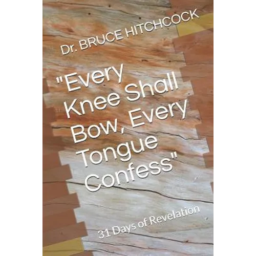 "Every Knee Shall Bow, Every Tongue Confess": 31 Days of Revelation