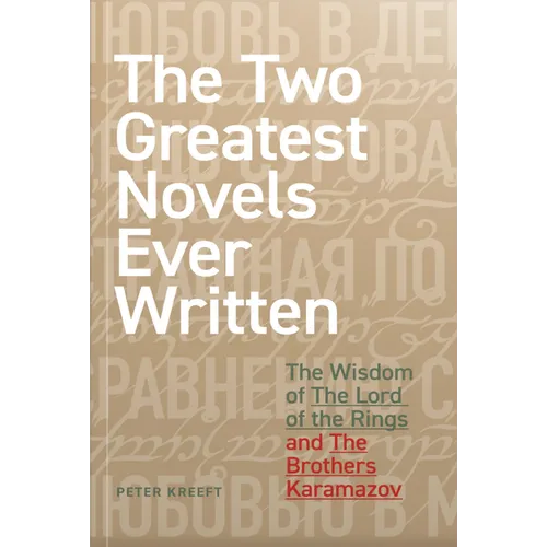 The Two Greatest Novels Ever Written: The Wisdom of the Lord of the Rings and the Brothers Karamazov