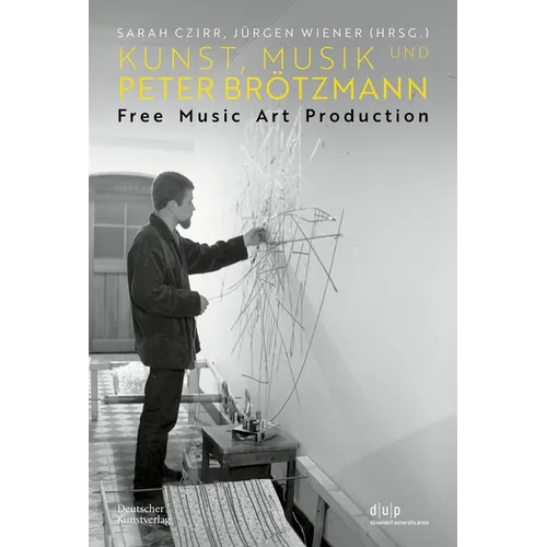 Kunst, Musik Und Peter Brötzmann: Free Music Art Production