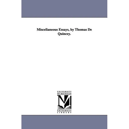 Miscellaneous Essays, by Thomas de Quincey.