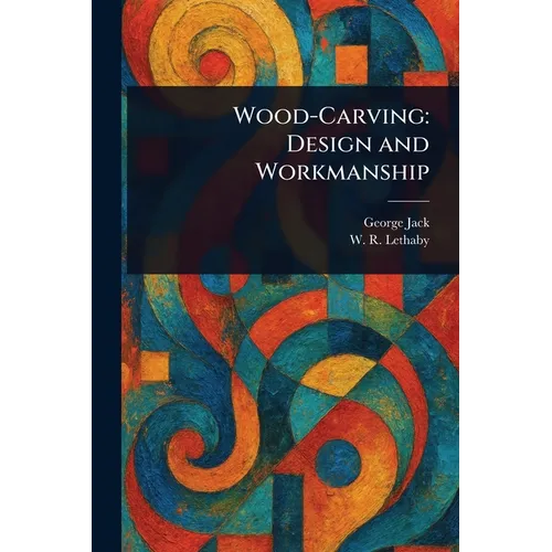 Wood-Carving: Design and Workmanship