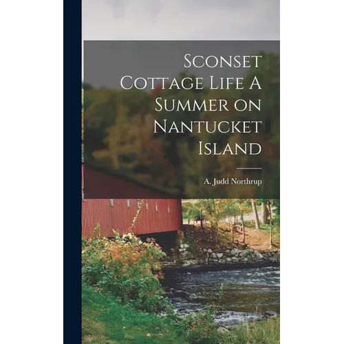 Sconset Cottage Life A Summer on Nantucket Island