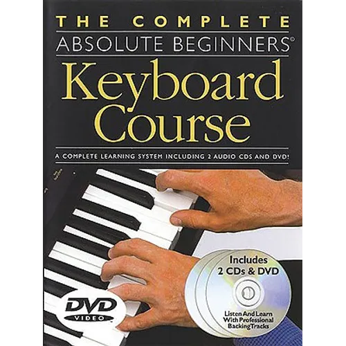 The Complete Absolute Beginners Keyboard Course: W/ DVD [With DVD]